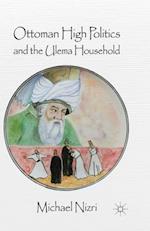 Ottoman High Politics and the Ulema Household