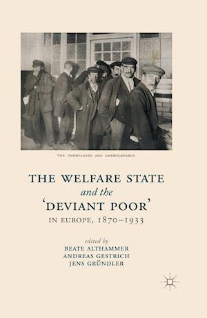 The Welfare State and the 'Deviant Poor' in Europe, 1870-1933