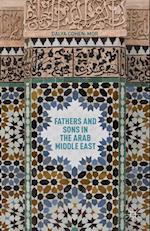 Fathers and Sons in the Arab Middle East