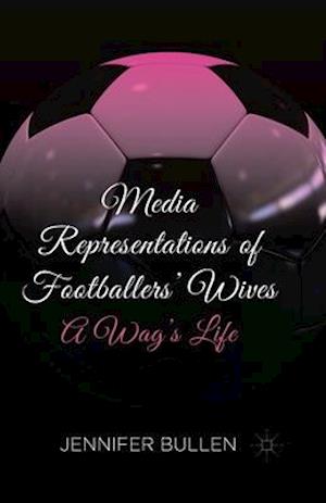 Media Representations of Footballers' Wives