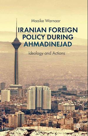 Iranian Foreign Policy During Ahmadinejad