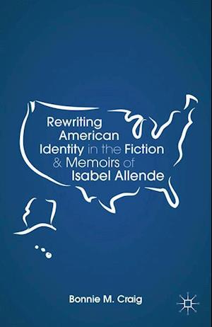 Rewriting American Identity in the Fiction and Memoirs of Isabel Allende