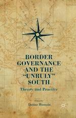 Border Governance and the "Unruly" South