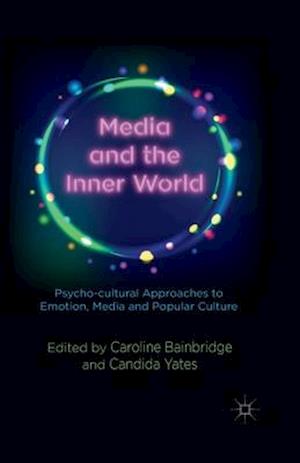 Media and the Inner World: Psycho-cultural Approaches to Emotion, Media and Popular Culture