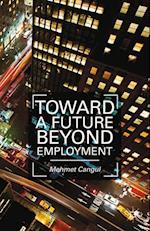 Toward a Future Beyond Employment