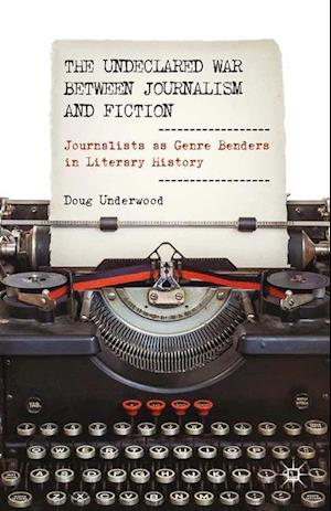 The Undeclared War between Journalism and Fiction