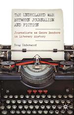 The Undeclared War between Journalism and Fiction