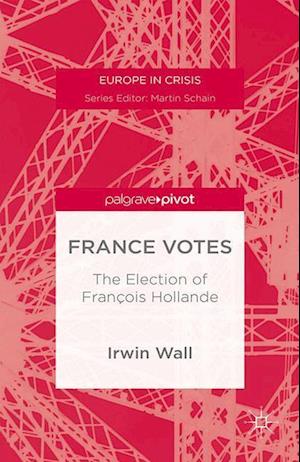 France Votes: The Election of Francois Hollande