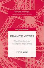 France Votes: The Election of Francois Hollande