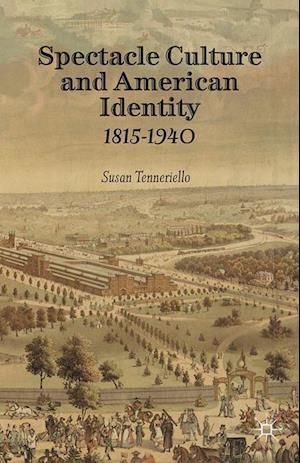 Spectacle Culture and American Identity 1815-1940