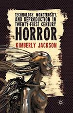Technology, Monstrosity, and Reproduction in Twenty-first Century Horror