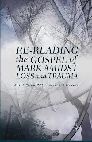 Re-reading the Gospel of Mark Amidst Loss and Trauma