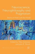 Neuroscience, Neurophilosophy and Pragmatism