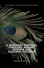 A Womanist Pastoral Theology Against Intimate and Cultural Violence