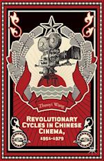 Revolutionary Cycles in Chinese Cinema, 1951–1979