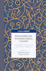 Reassembling International Theory