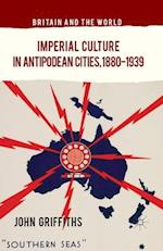 Imperial Culture in Antipodean Cities, 1880-1939