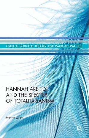 Hannah Arendt and the Specter of Totalitarianism