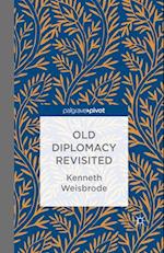 Old Diplomacy Revisited: A Study in the Modern History of Diplomatic Transformations