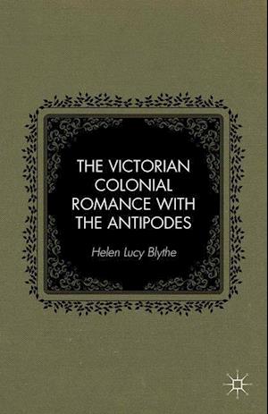 The Victorian Colonial Romance with the Antipodes