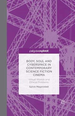 Body, Soul and Cyberspace in Contemporary Science Fiction Cinema