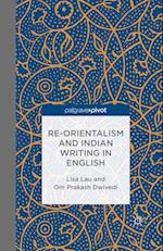 Re-Orientalism and Indian Writing in English