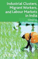 Industrial Clusters, Migrant Workers, and Labour Markets in India