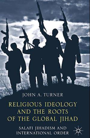 Religious Ideology and the Roots of the Global Jihad