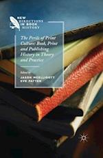 The Perils of Print Culture: Book, Print and Publishing History in Theory and Practice