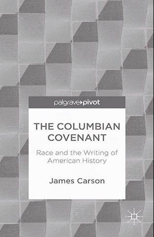 The Columbian Covenant: Race and the Writing of American History