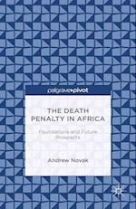 The Death Penalty in Africa: Foundations and Future Prospects