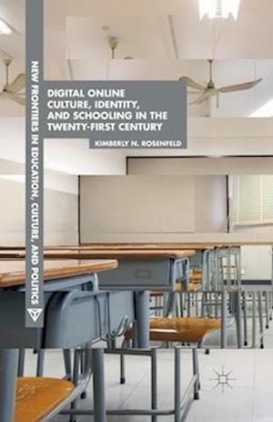 Digital Online Culture, Identity, and Schooling in the Twenty-First Century