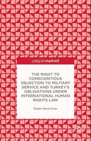 The Right to Conscientious Objection to Military Service and Turkey's Obligations under International Human Rights Law