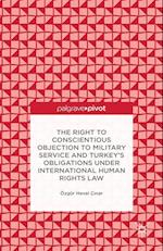 The Right to Conscientious Objection to Military Service and Turkey's Obligations under International Human Rights Law