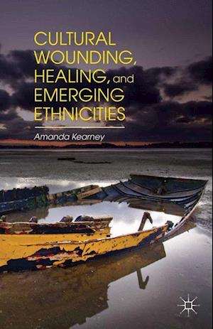 Cultural Wounding, Healing, and Emerging Ethnicities