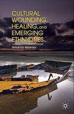 Cultural Wounding, Healing, and Emerging Ethnicities
