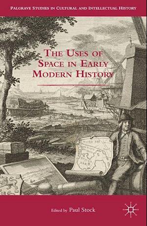 The Uses of Space in Early Modern History