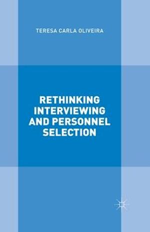 Rethinking Interviewing and Personnel Selection