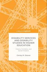 Disability Services and Disability Studies in Higher Education: History, Contexts, and Social Impacts