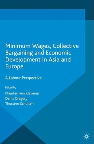 Minimum Wages, Collective Bargaining and Economic Development in Asia and Europe