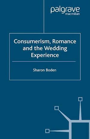 Consumerism, Romance and the Wedding Experience