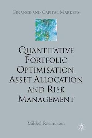 Quantitative Portfolio Optimisation, Asset Allocation and Risk Management