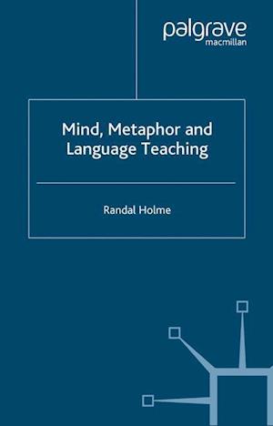 Mind, Metaphor and Language Teaching