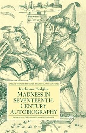 Madness in Seventeenth-Century Autobiography