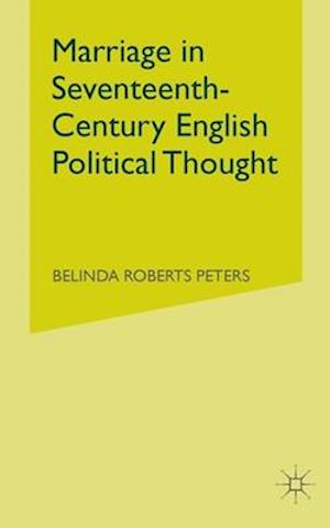 Marriage in Seventeenth-Century English Political Thought