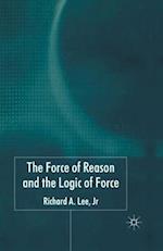 The Force of Reason and the Logic of Force