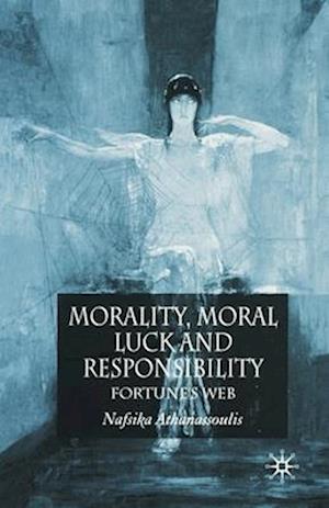 Morality, Moral Luck and Responsibility