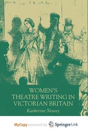 Women's Theatre Writing in Victorian Britain