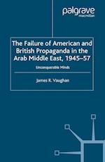 The Failure of American and British Propaganda in the Arab Middle East, 1945–1957