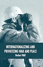 Internationalizing and Privatizing War and Peace